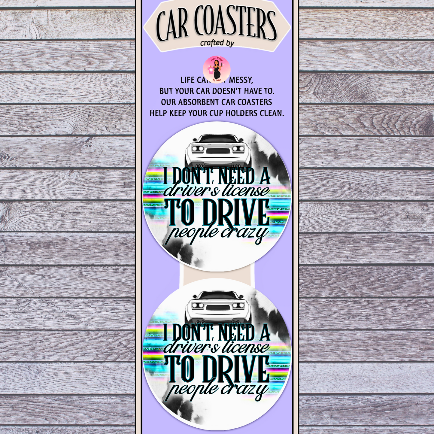 I Don't Need a Driver's License Car Coasters