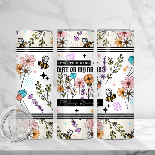 DIRT ON MY NAME 20OZ SKINNY TUMBLER