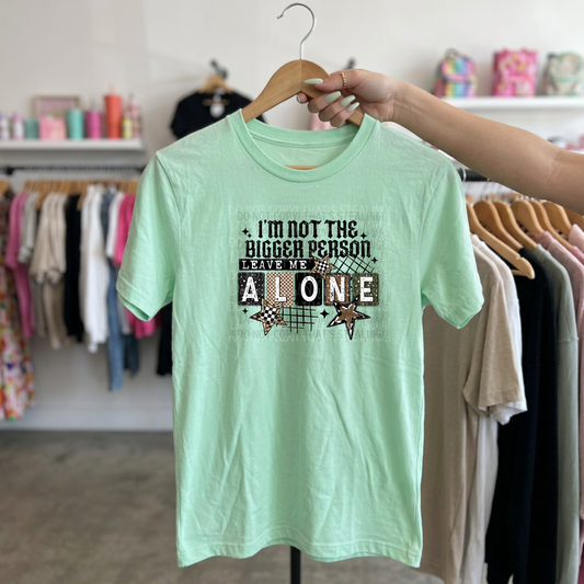 Not The Bigger Person DTF Tshirt