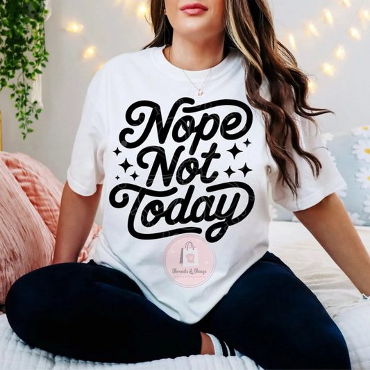 Nope Not Today DTF T-Shirt