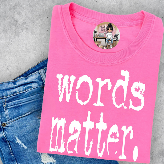 Words Matter T-Shirt